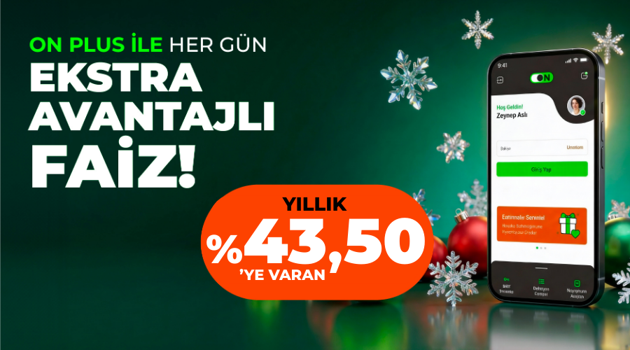 ON Plus ile Mevduatınıza %43,50'ye Varan Ekstra Faiz Avantajı!