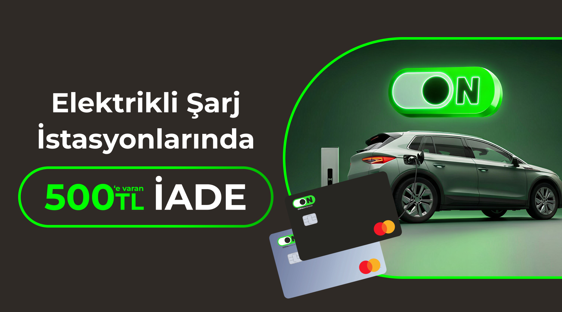 ON Kredi Kartı Elektrikli Araç Şarj Kampanyası