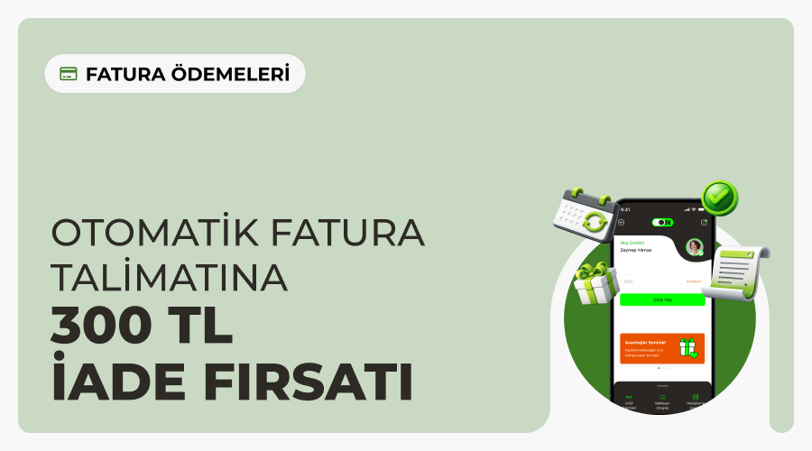 Otomatik Fatura Talimatına 300 TL'ye Varan Nakit İade!