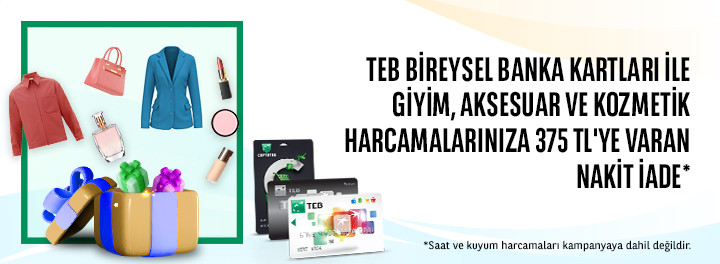 TEB Bireysel Banka Kartları ile Giyim, Aksesuar ve Kozmetik Harcamalarınıza Toplam 375 TL Nakit İade!