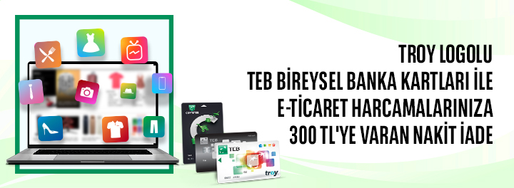 TROY Logolu TEB Bireysel Banka Kartları ile E-Ticaret Harcamalarınıza Toplam 300 TL Nakit İade!