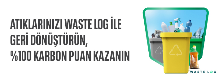 Atıklarınızı Waste Log İle Geri Dönüştürün, 2 Kat Fazla Karbon Puan Kazanma Fırsatını Yakalayın!