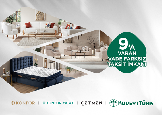 Konfor‘da Vade Farksız 9 Aya Varan Taksit Fırsatı!