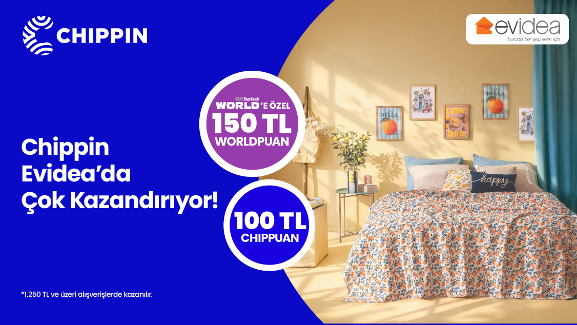 World Mobil’e özel Chippin Evidea işlemlerinde 150 TL 'ye varan Worldpuan fırsatı!