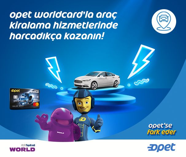 Opet Worldcard ile Araç Kiralama Sektöründe 200 TL Opet Puan