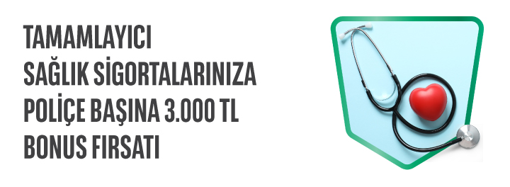 Tamamlayıcı Sağlık Sigortası Alımlarında 3.000 TL'ye Varan Bonus!