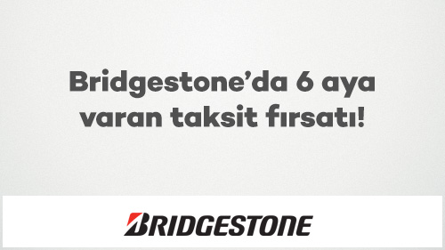 Bridgestone’da 6 aya varan taksit fırsatı!