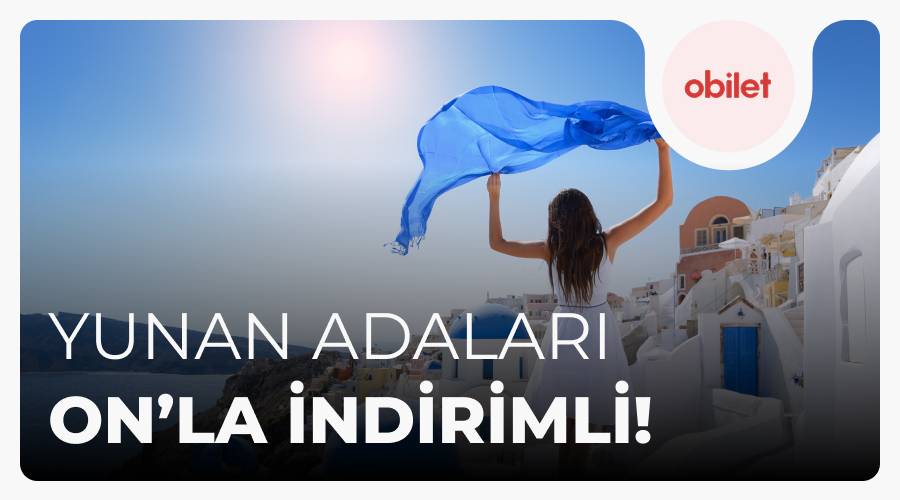 ON’lulara özel Yunan Adaları Feribot biletlerine 300TL indirim