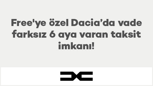 Free'ye özel Dacia’da vade farksız 6 aya varan taksit imkanı