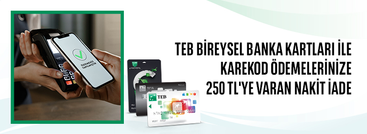 TEB Bireysel Banka Kartlarınızla Karekod Harcamalarınıza Özel Toplam 250 TL Nakit İade!