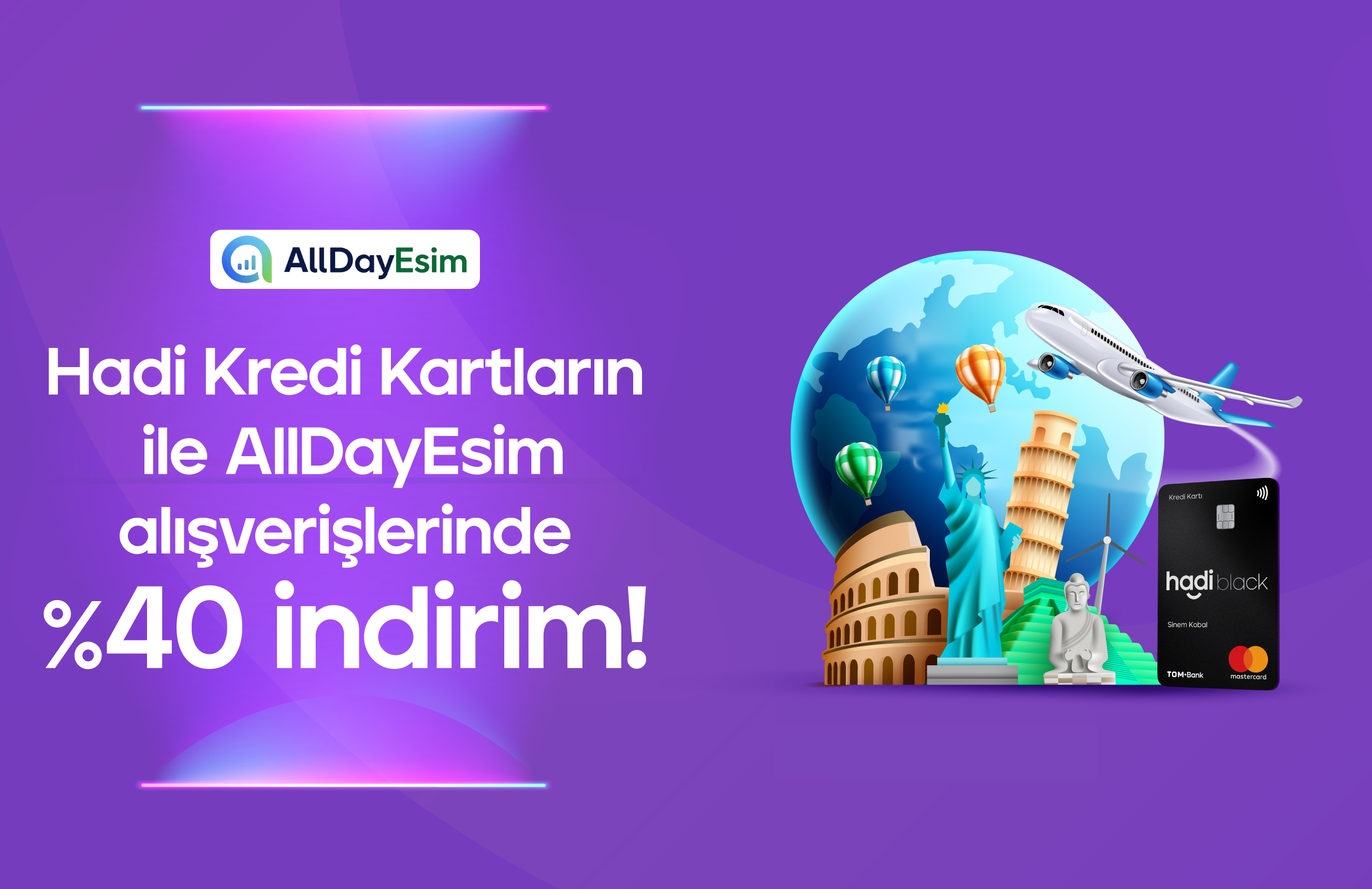 Hadi Kredi Kartı ile AllDayEsim alışverişlerinde %40 indirim!