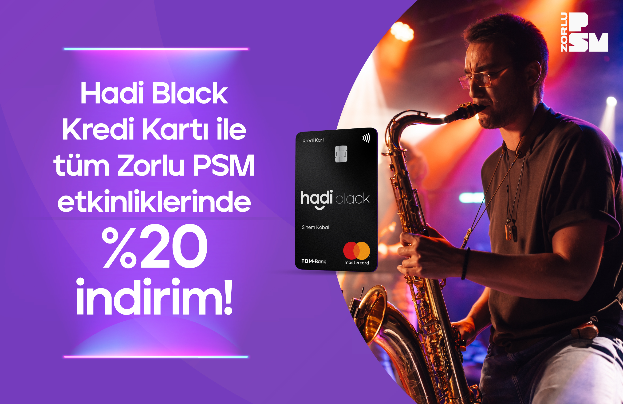 Hadi Black Kredi Kartı ile Zorlu PSM'nin düzenlediği etkinliklerde %20 indirim!