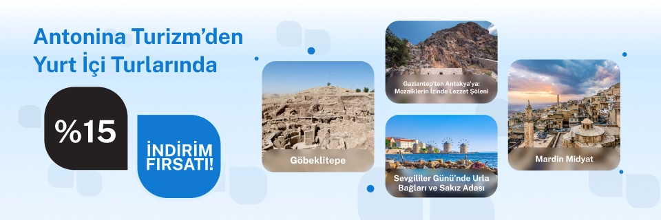 Antonina Turizm’den Yurt içi Turlarında %15 indirim fırsatı!