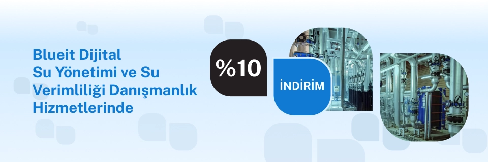 Blueit Dijital Su Yönetimi ve Su Verimliliği Danışmanlık Hizmetlerinde %10 indirim ve 15 gün Ücretsiz Blueit Platform Erişimi fırsatı!
