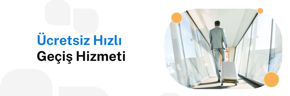Ücretsiz Havalimanı Hızlı Geçiş Hizmeti!
