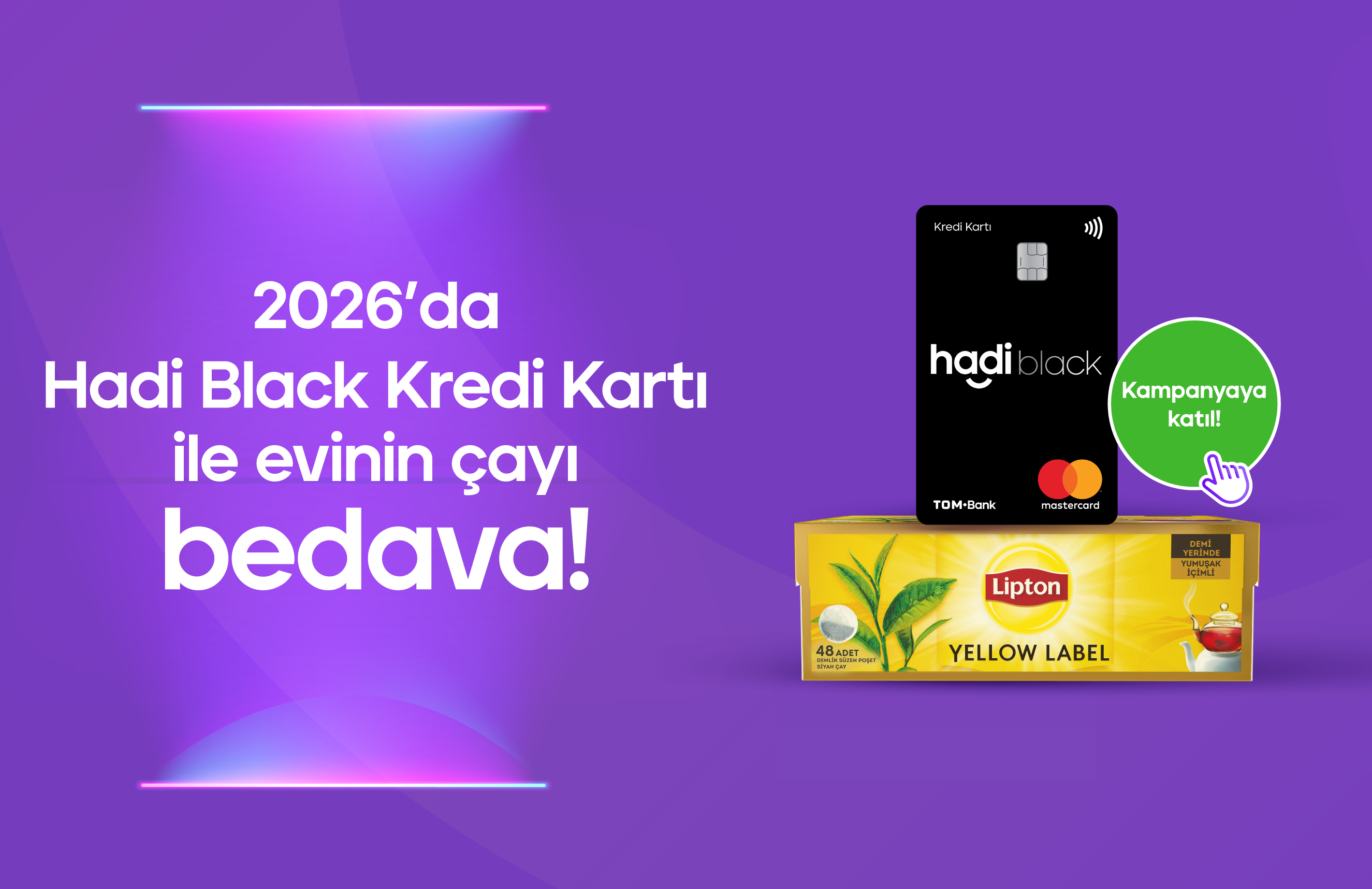 2026’da Hadi Black Kredi Kartı ile evinin çayı bedava!