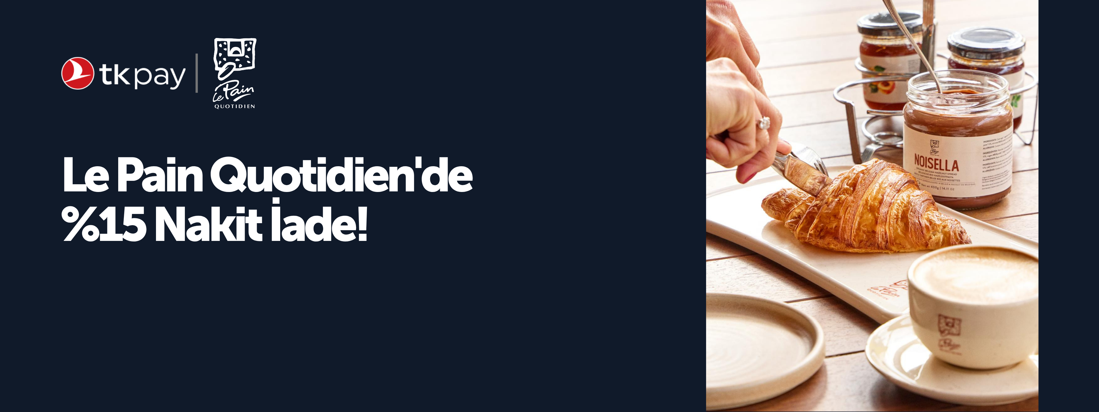 Le Pain Quotidien'de %15 Nakit İade!