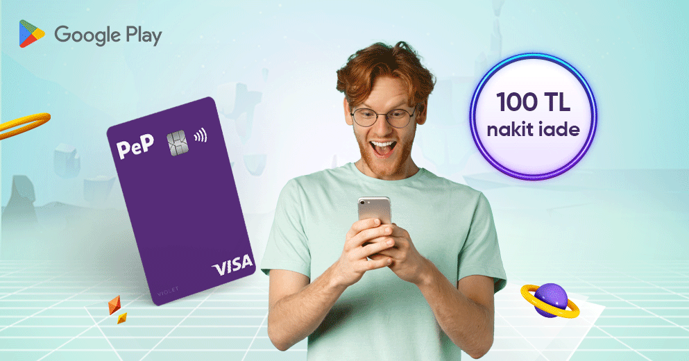 Play Store harcamalarına %10 nakit iade PeP’ten!