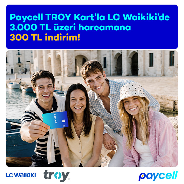 Paycell TROY Kartla LC Waikiki’de 3.000 TL üzeri harcamana 300 TL indirim fırsatı!
