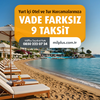 MilPlus Seyahat Hattı ve milplus.com.tr'den yurt içi otel ve kültür turu harcamanıza 9 ay taksit fırsatı!