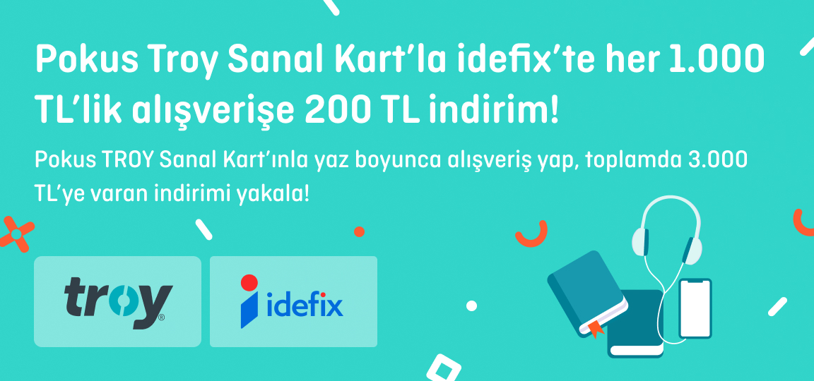 Pokus Troy Sanal Kart’la idefix’te her 1.000 TL’lik alışverişe 200 TL indirim!