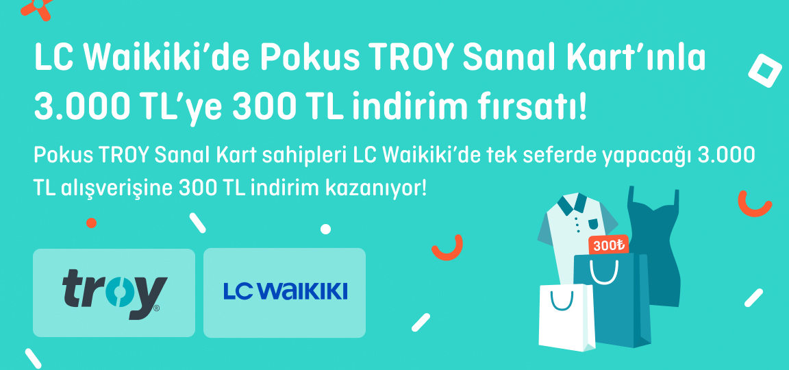 LC Waikiki’de POKUS TROY Sanal Kartı’nla 3.000 TL’ye 300 TL İndirim Fırsatı!