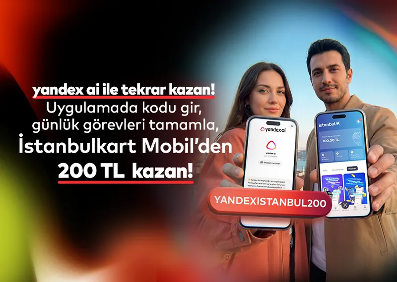 Yandex AI’da görevleri tamamla, İstanbulkart Mobil’den 200 TL hediye kazan!