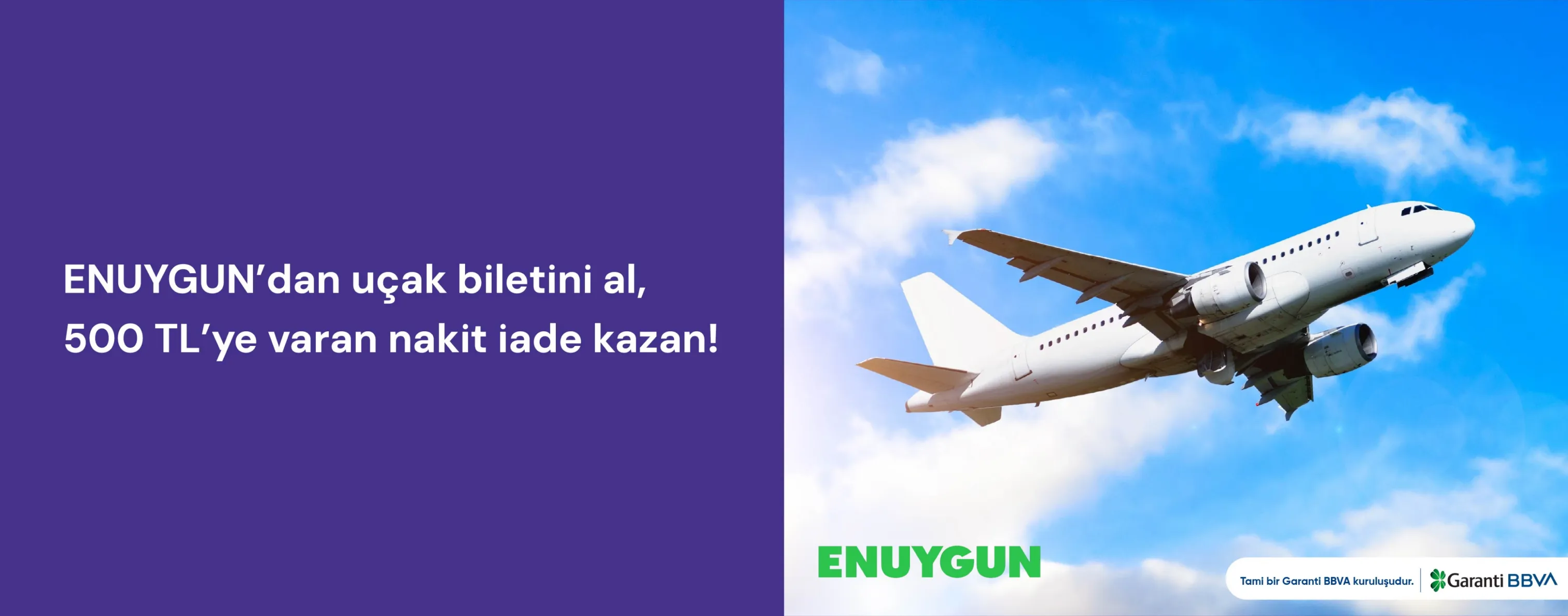 ENUYGUN’da Toplam 500 TL Nakit İade Hediye!