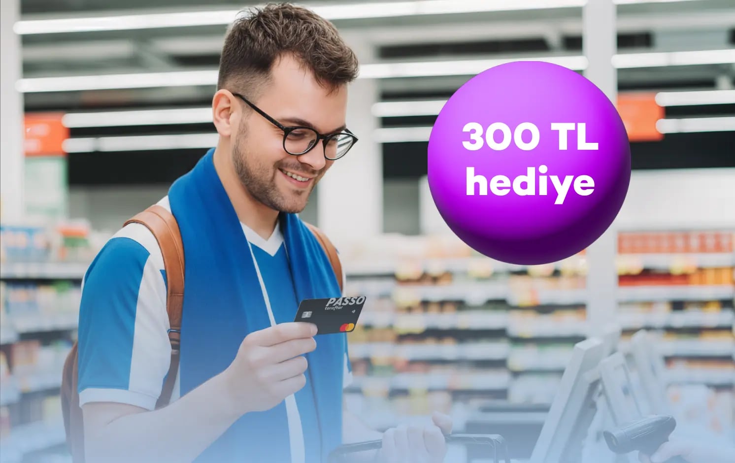 Passo Taraftar banka kartı ile market harcamalarına 300 TL hediye!