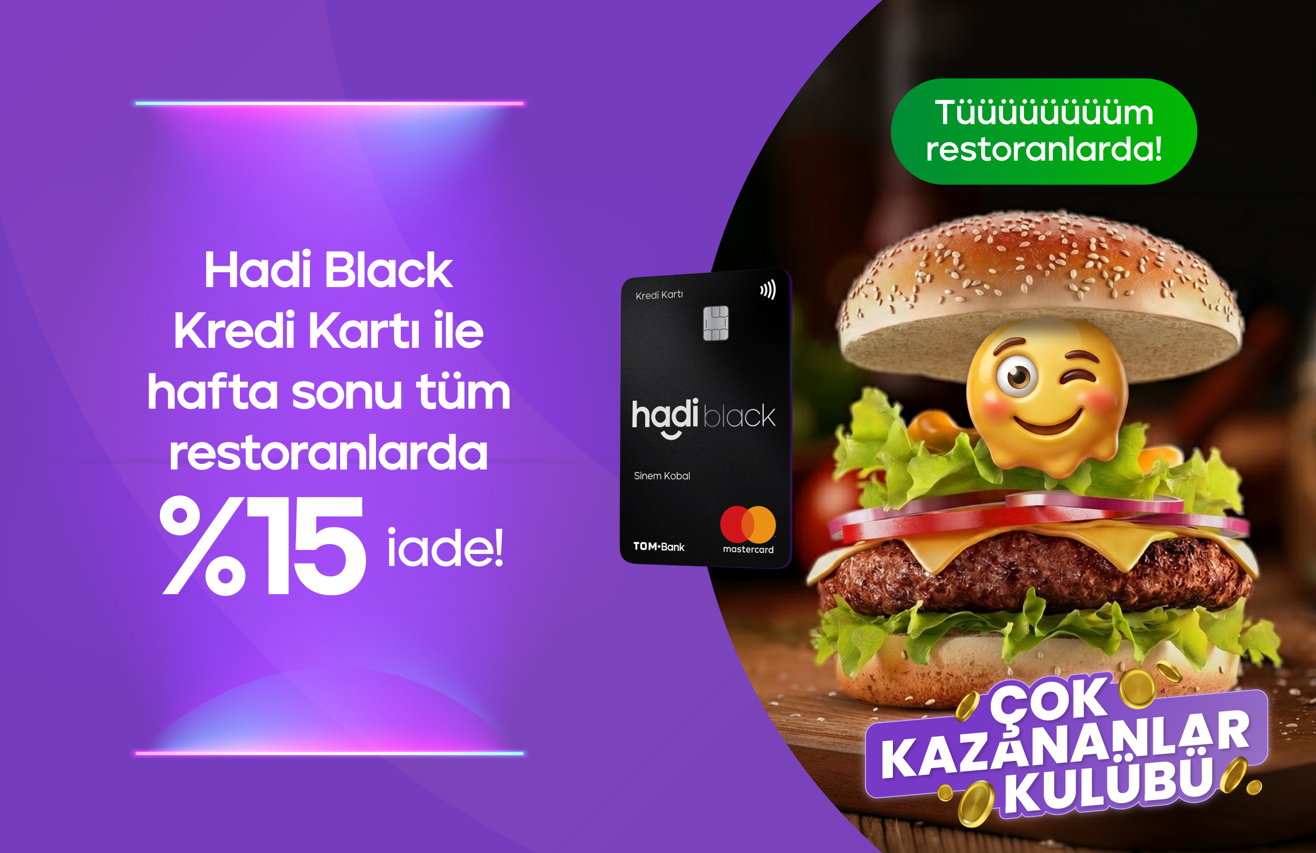Hafta sonu restoran harcamalarında %7,5 iade! Üstelik Çok kazananlar Kulübü’ne özel %15 iade!