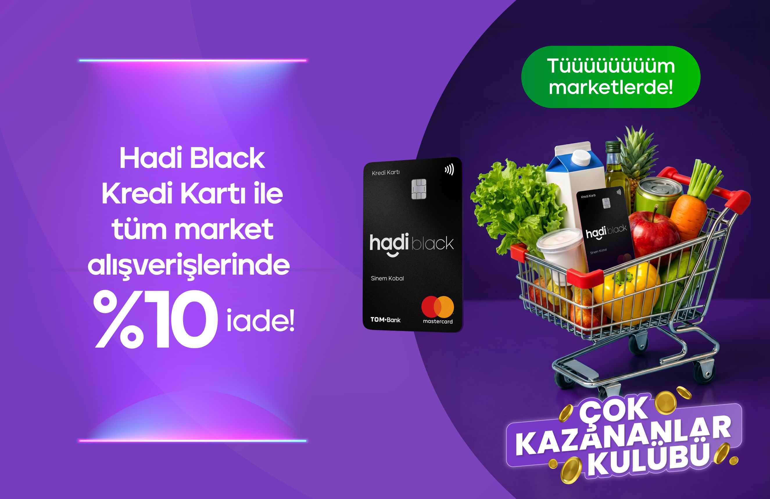 Tüm market harcamalarında %5 iade kazan! Üstelik Çok kazananlar Kulübü’ne özel %10 iade!