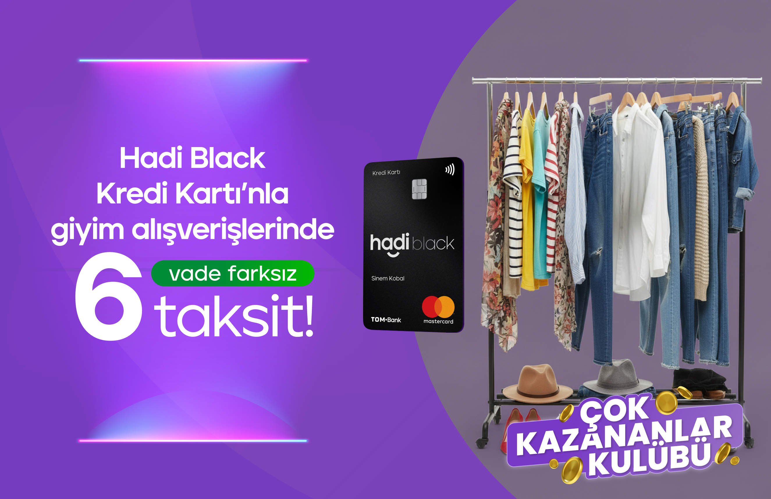 Giyim Alışverişlerinde Vade Farksız 3 Taksit! Çok Kazananlar Kulübü’ne özel vade farksız 6 Taksit!