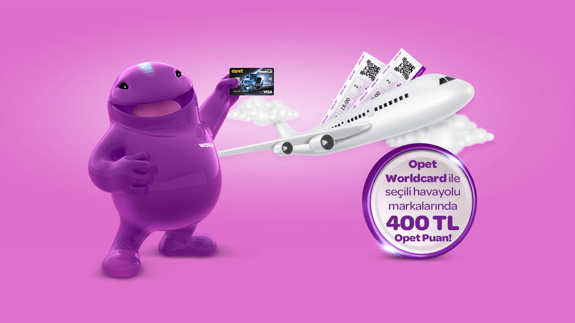 Opet Worldcard ile Havayolu Harcamalarında Opet Puan Fırsatı