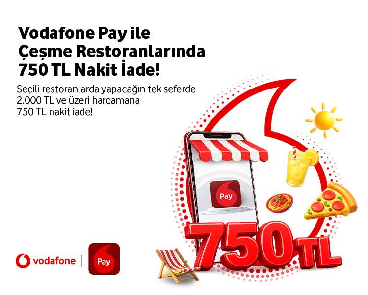 Vodafone Pay ile Çeşme Restoranlarında 750 TL Nakit İade!