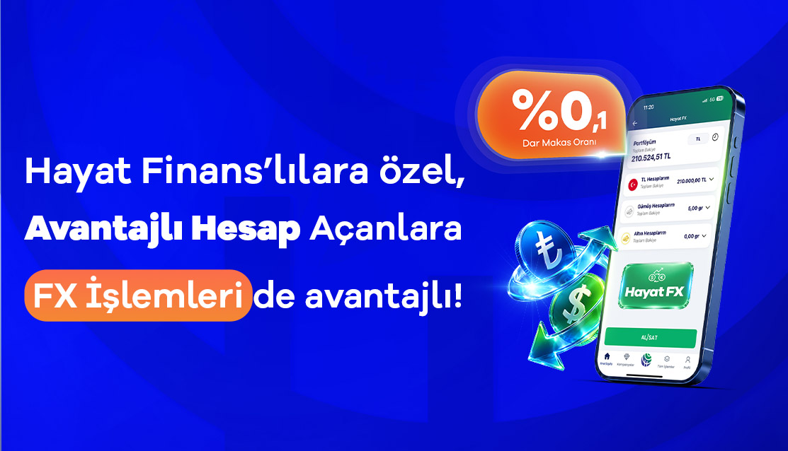 Hayat Finans'ta Avantajlı Hesap Açanlara Özel FX Dar Makas Avantajı!