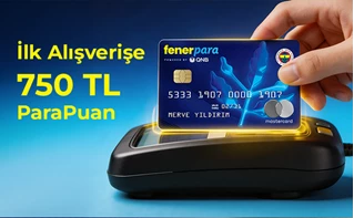 Fenerpara Kredi Kartı ile ilk alışverişinde 750 TL ParaPuan senin!