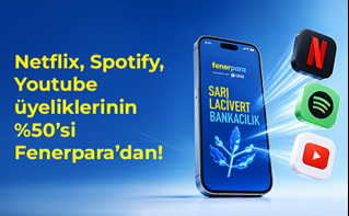 Dijital Platformlarda siz keyif yapın, Fenerpara’dan %50’sini iade alın!