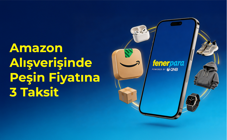 Amazon'da peşin fiyatına 3 taksit fırsatı Fenerpara’da!