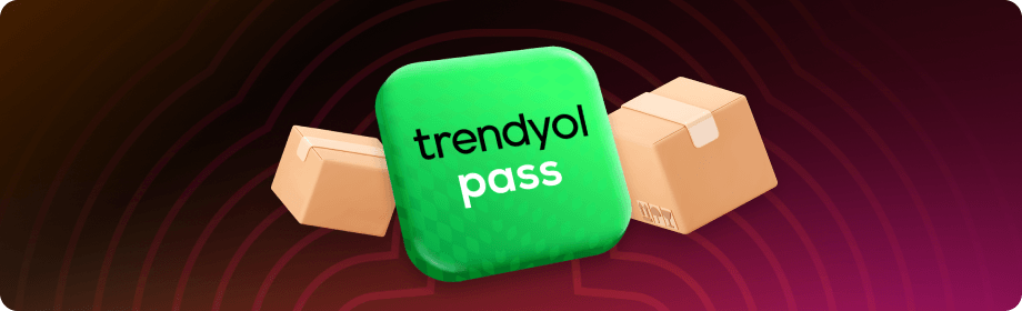 Trendyol Pass ile 10'lu kargo hizmet paketi