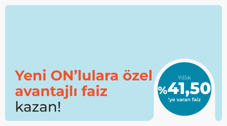 Yeni ON’lulara Özel TL Vadeli Hesap Faizi