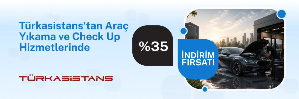 Türkasistans’tan Araç Yıkama ve Araç Check Up hizmetlerinde %35 indirim fırsatı!