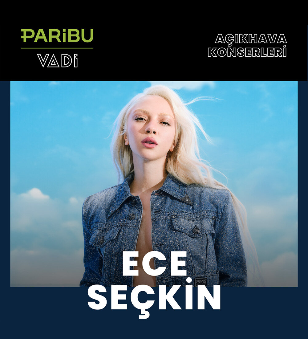 Paribu Vadi Açıkhava'da Ece Seçkin Konseri Biletlerine %25 İndirim