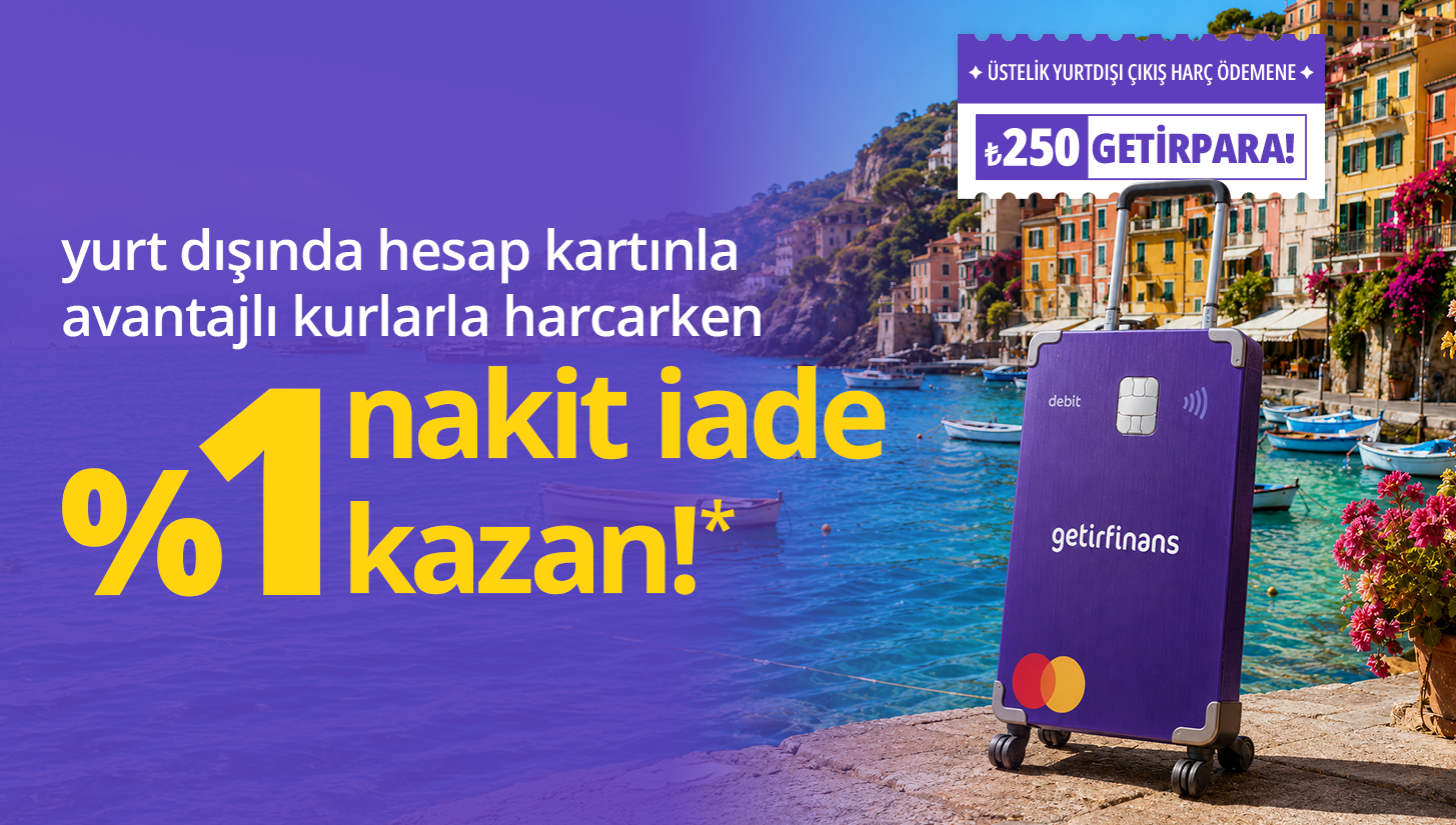 getirfinans'la yurt dışında da avantajlısın