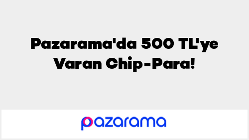 Axess’e Özel Pazarama'da 500 TL'ye Varan Chip-Para!