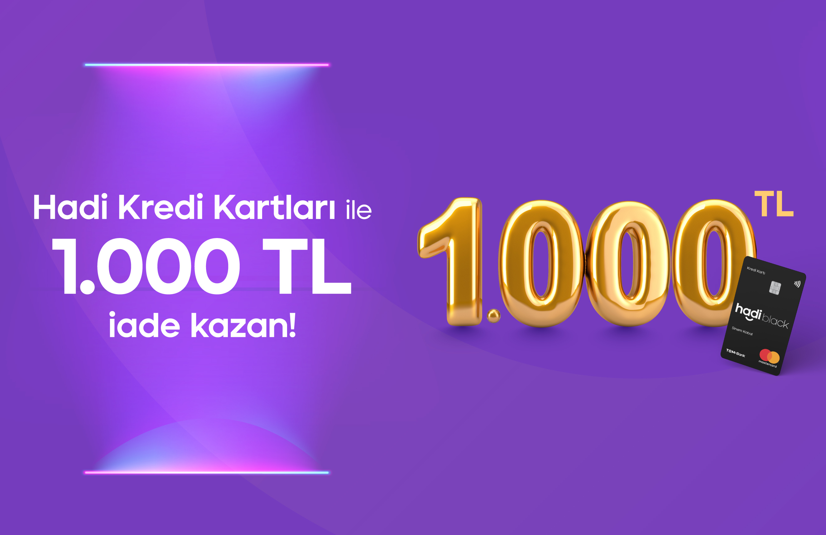 Hadi Kredi Kartı Harcamalarına Sana Özel 1.000 TL İade!