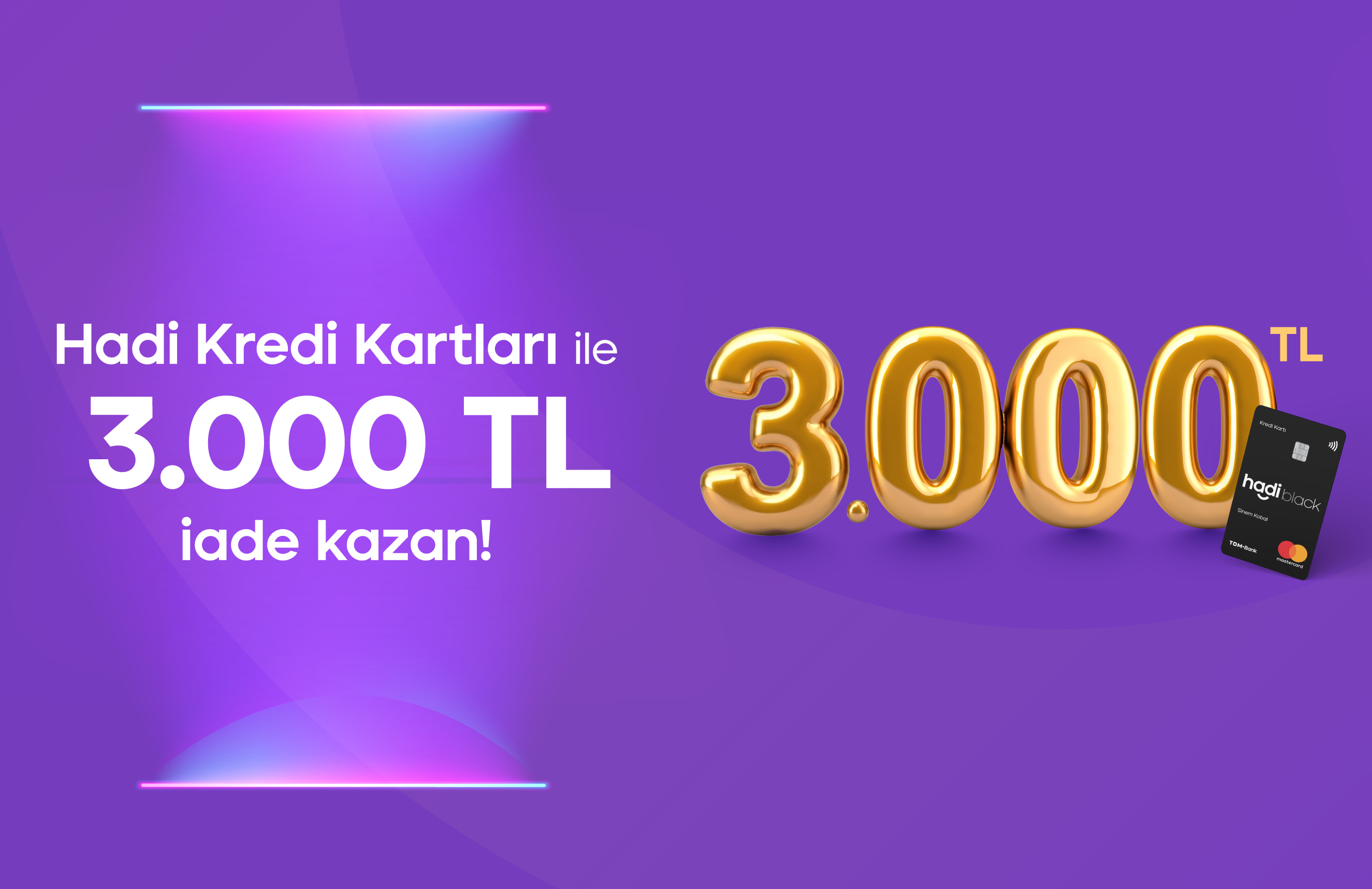 Hadi Kredi Kartı Harcamalarına Sana Özel 3.000 TL İade!