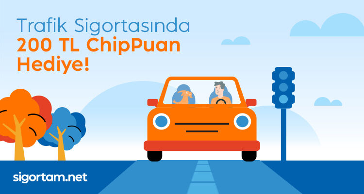 Sigortam.net'ten trafik sigortasında 200 TL ChipPuan hediye