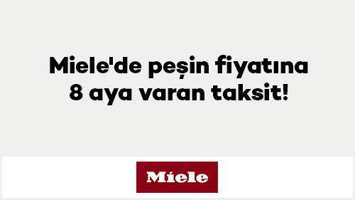 Miele'de Peşin Fiyatına 8 Aya Varan Taksit Fırsatı!